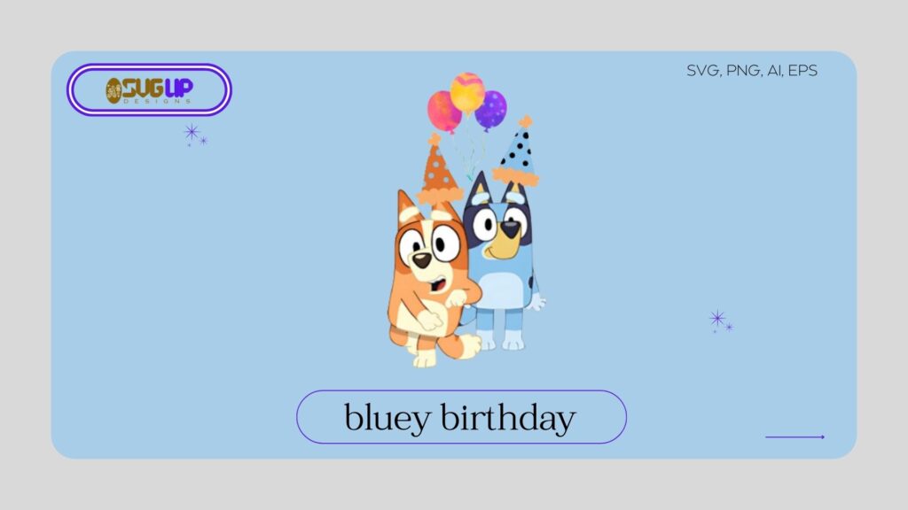 Bluey Birthday SVG Free Designs